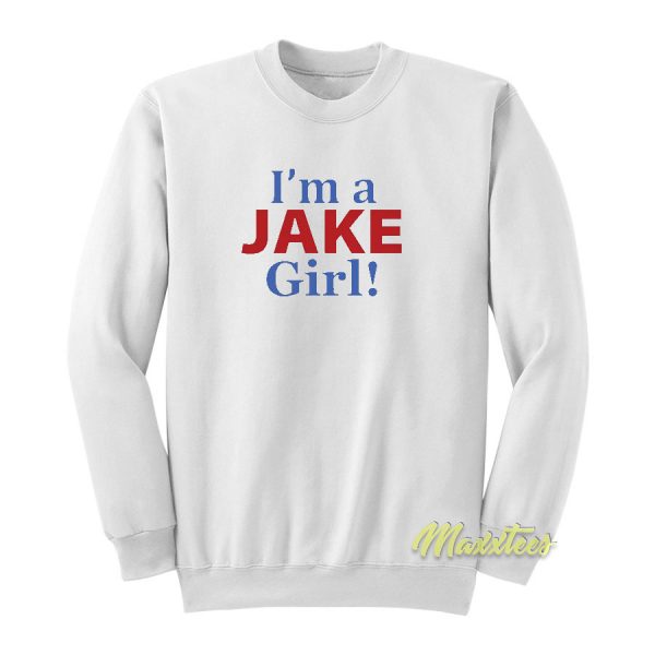 Im A jake Girl Sweatshirt