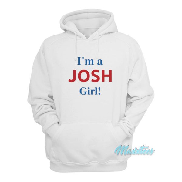 I'm A Josh Girl Hoodie