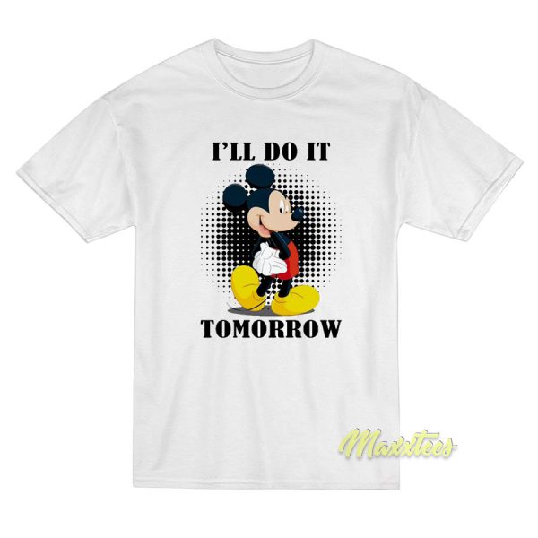 Mickey Mouse I'll Do It Tomorrow T-Shirt