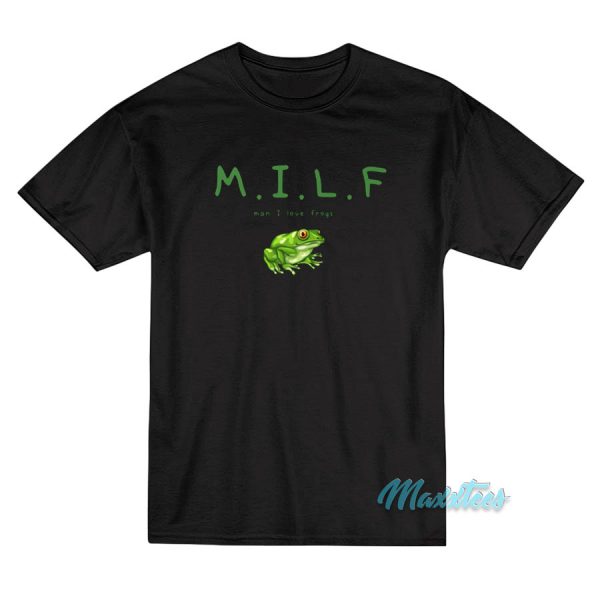 Milf Man I Love Frogs T-Shirt