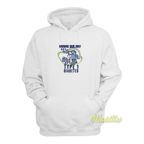 Mining Our Way Out Type 1 Diabetes Hoodie