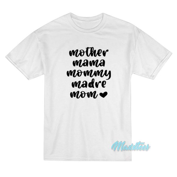 Mother Mama Mommy Madre Mom T-Shirt