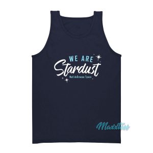 We Are Stardust Neil Degrasse Tyson Quotes Tank Top