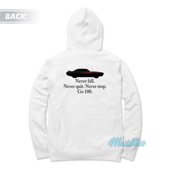 Never Fall Never Quit Never Stop Go 100 Hoodie