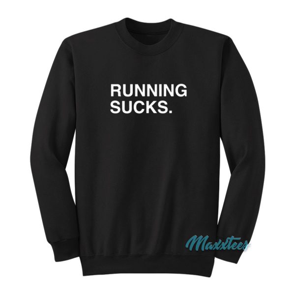 Running Sucks Sweatshirt