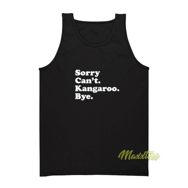 Sorry Can't Kangaroo Bye Tank Top