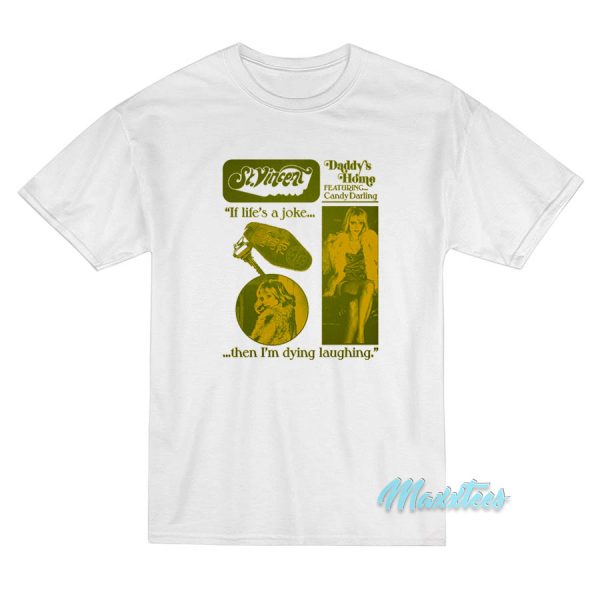 St Vincent Daddy's Home If Life's A Joke T-Shirt