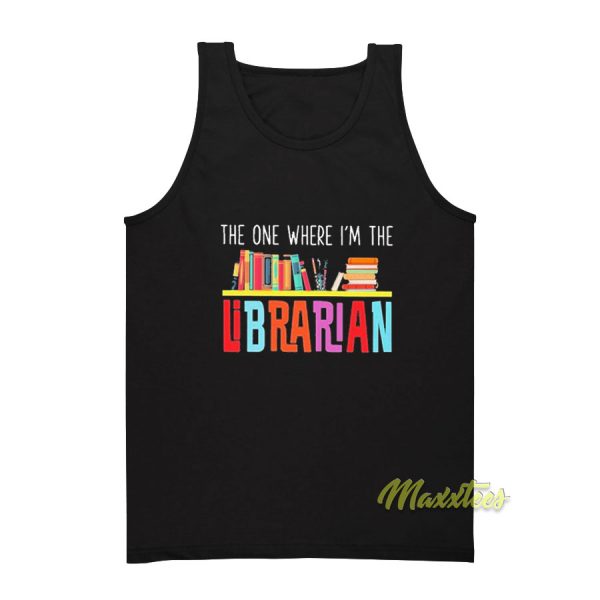 The One Where I’m The Librarian Tank Top
