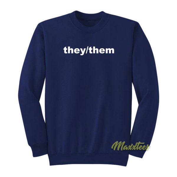 They Them Sweatshirt