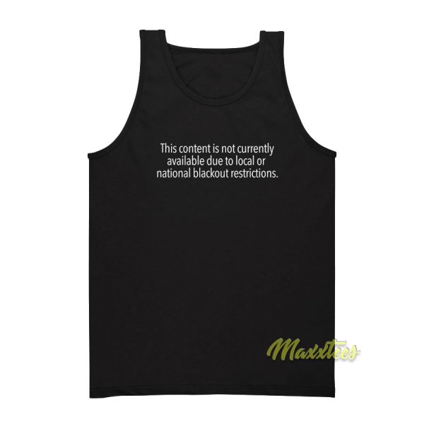 Content Is Not Currently Available Local Or National Tank Top