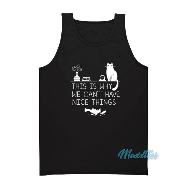 This Is Why We Can't Have Nice Things Cat Tank Top