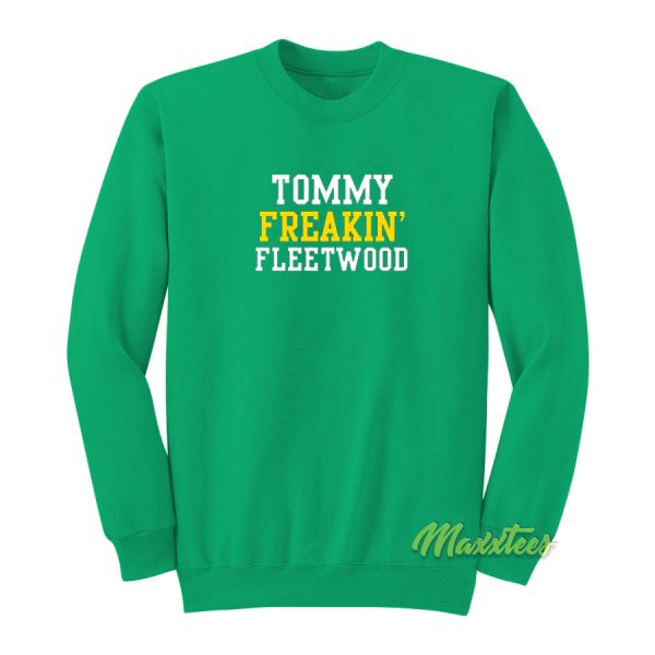Tommy Fleetwood Freakin Sweatshirt
