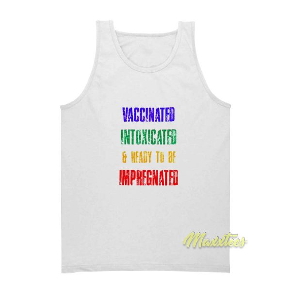 Vaccinated Intoxicated and Ready Tank Top