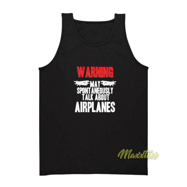 Warning May Spontaneously Talk About Airplanes Tank Top