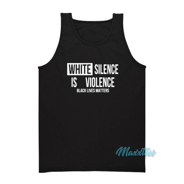 White Silence Is Violence Black Lives Matter Tank Top