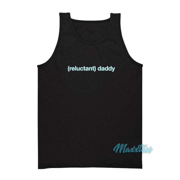 Reluctant Daddy Tank Top