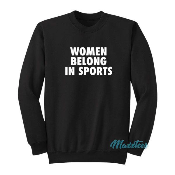 Women Belong In Sports Sweatshirt