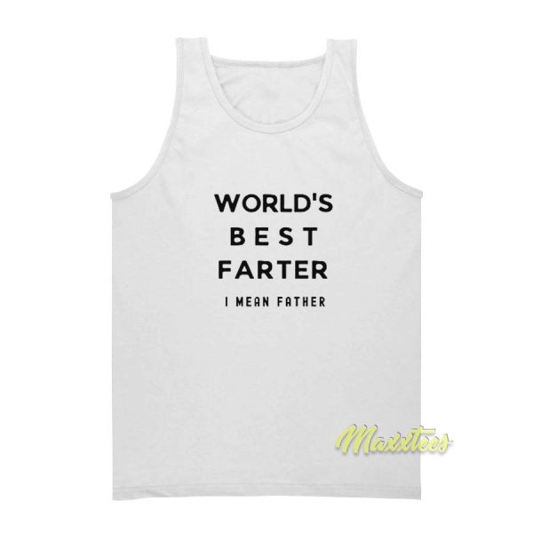 World’s Best Farter I Mean Father Tank Top