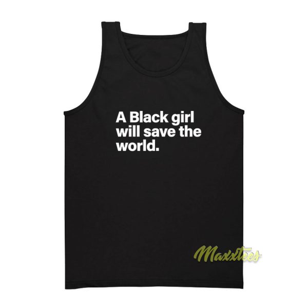 A Black Girl Will Save The World Tank Top
