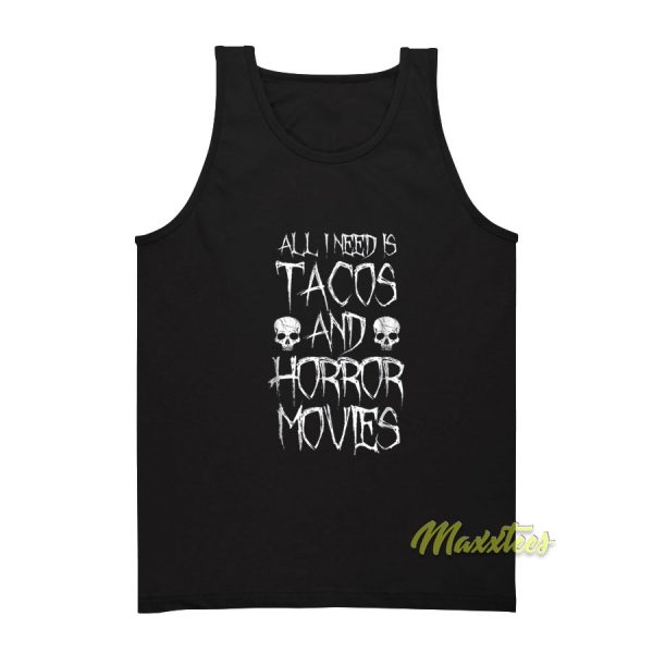 All I Need Is Tacos and Horror Movies Tank Top