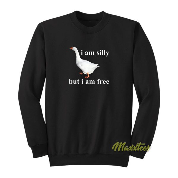 I Am Silly But I Am Free Sweatshirt