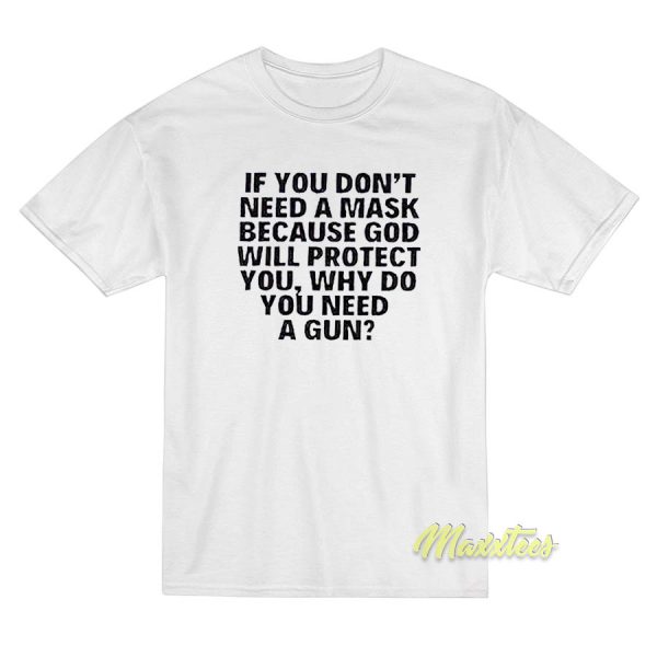If You Don't Need A Mask Because God Wiil T-Shirt