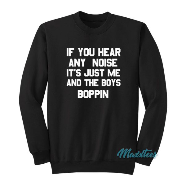 If You Hear Any Noise It's Just Me Sweatshirt