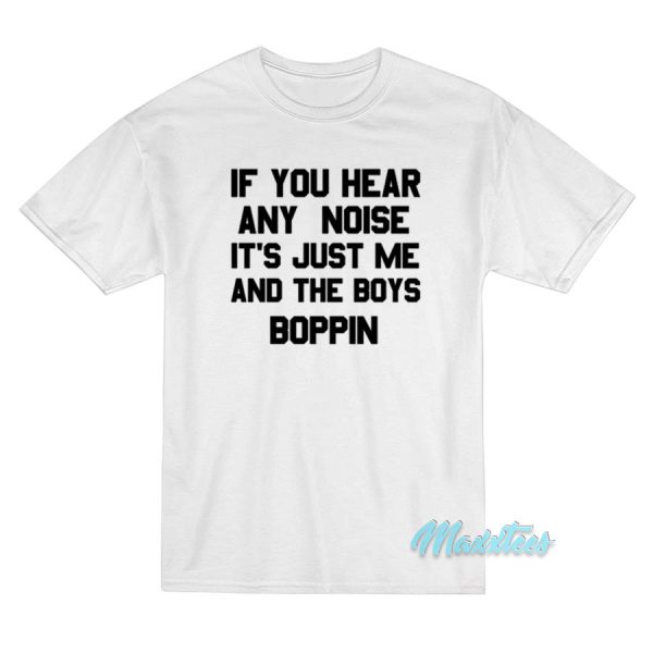 If You Hear Any Noise It's Just Me T-Shirt