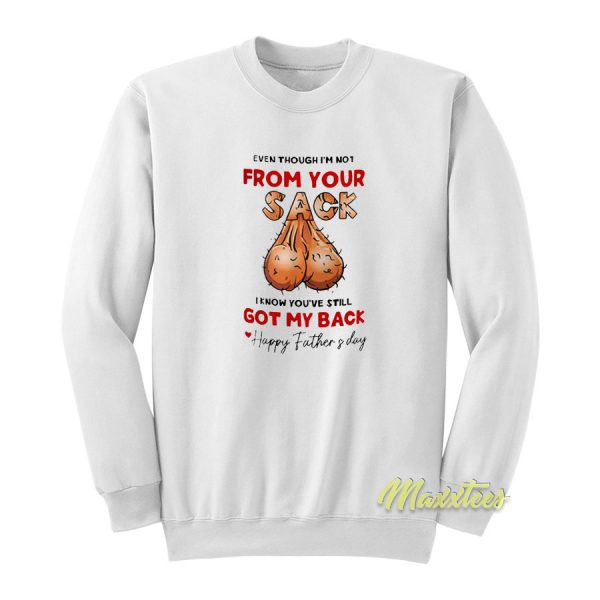 I’m Not From Your Sack Happy Father’s Day Sweatshirt