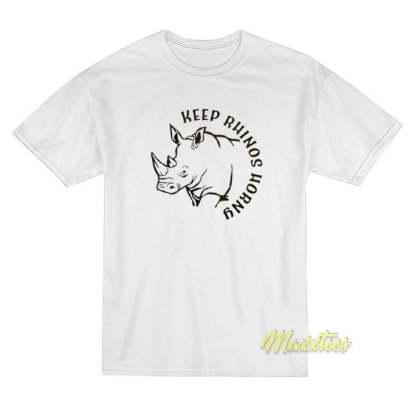 Keep Rhinos Horny T-Shirt with