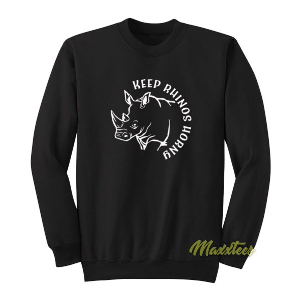 Keep Rhinos Horny Sweatshirt