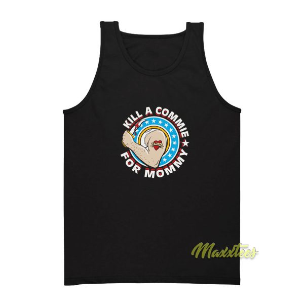 Kill A Commie For Mommy Tank Top
