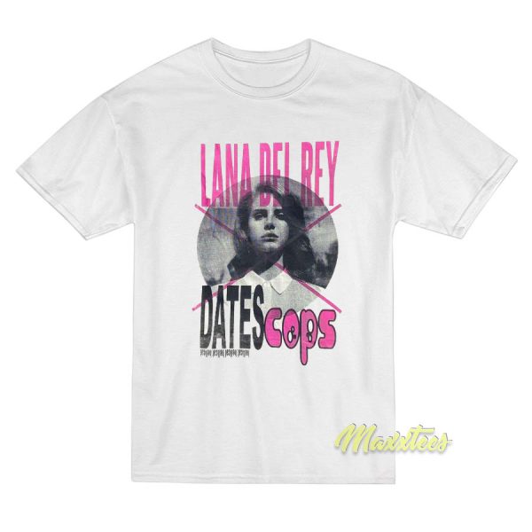 Lana Del Rey Dates Cops T-Shirt