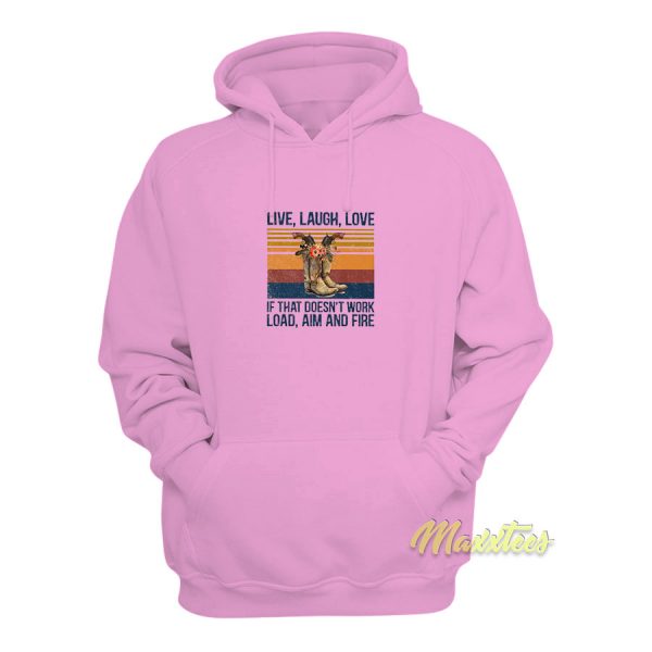 Live Laugh Love If That Doesnt Work Hoodie