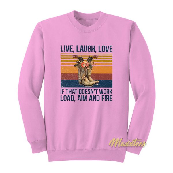 Live Laugh Love If That Doesnt Work Sweatshirt
