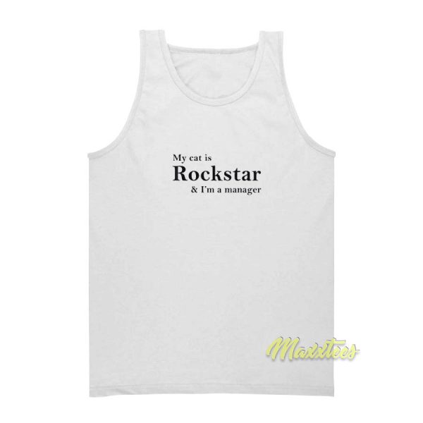 My Cat Is Rockstar and I'm Manager Tank Top