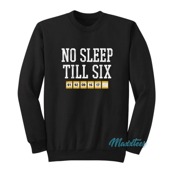 No Sleep Till Six Sweatshirt