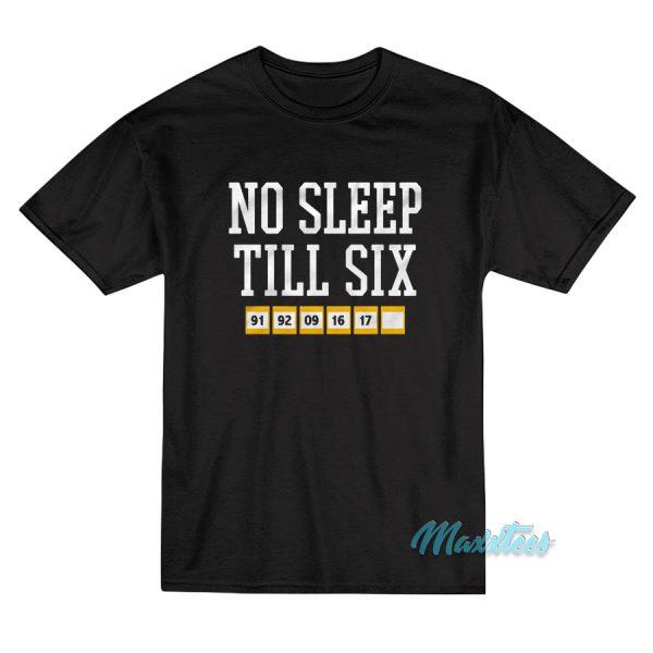 No Sleep Till Six T-Shirt