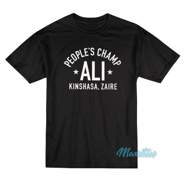 People's Champ Ali Kinshasa Zaire T-Shirt