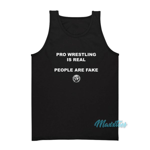Pro Wrestling Is Real People Are Fake Tank Top