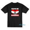 Show Me Your Bobbers T-Shirt