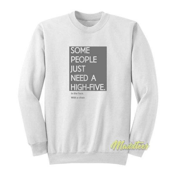 Some People Just Need A High Five Sweatshirt