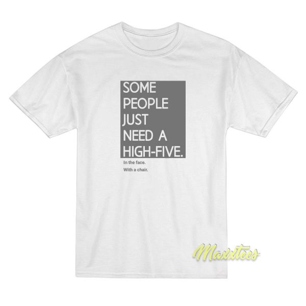 Some People Just Need A High Five T-Shirt