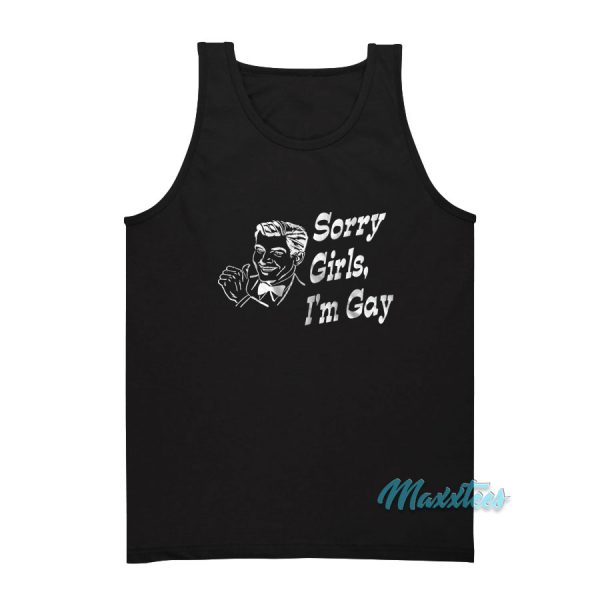 Sorry Girls I'm Gay Tank Top