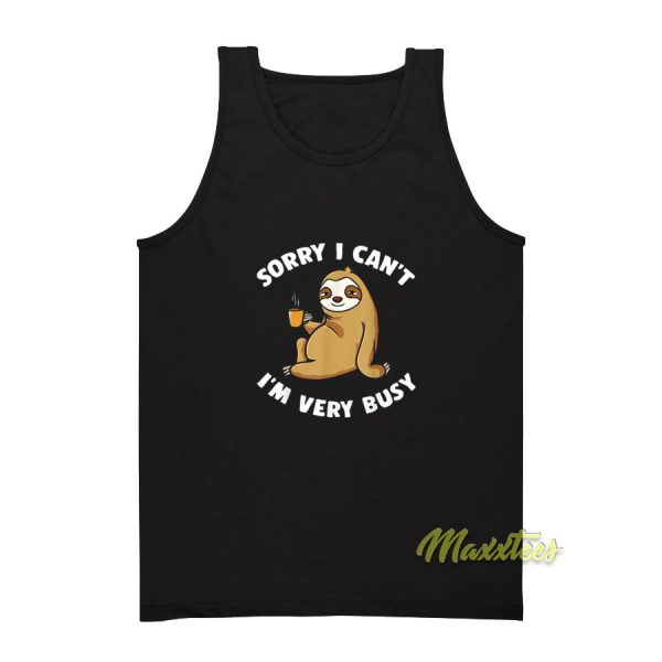 Sorry I Can't I'm Very Bussy Tank Top