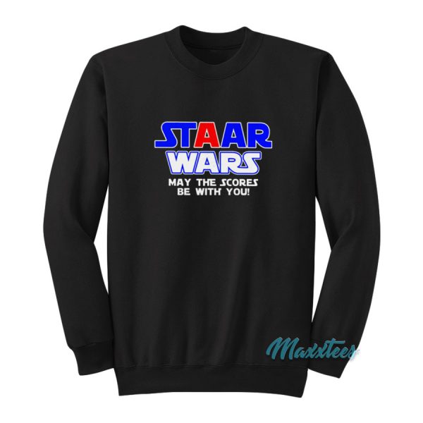 Staar Wars May The Scores Be With You Sweatshirt