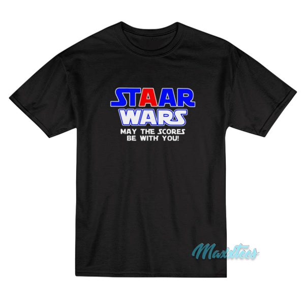 Staar Wars May The Scores Be With You T-Shirt