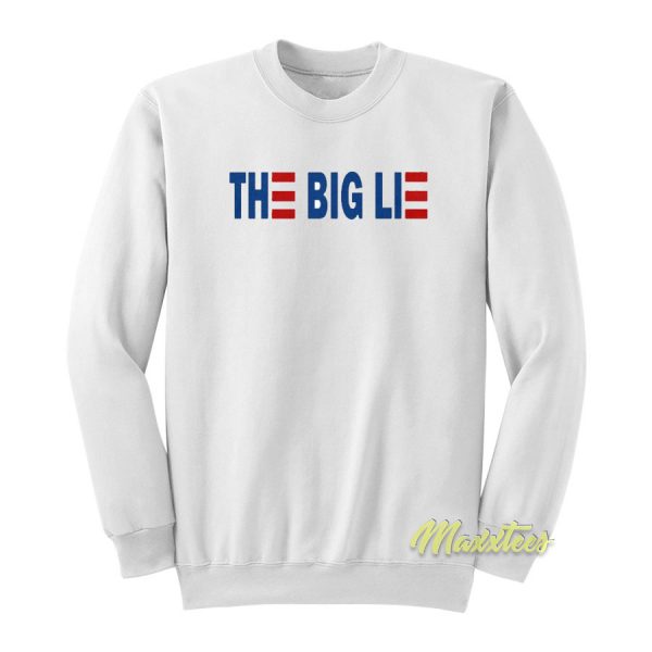 The Big Lie Sweatshirt