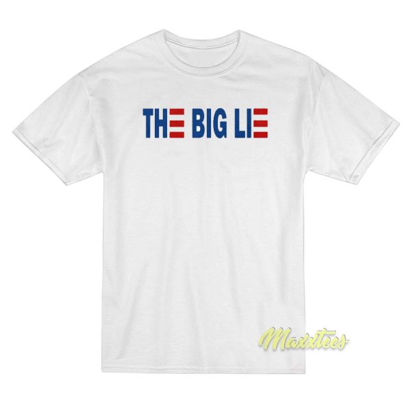 The Big Lie T-Shirt