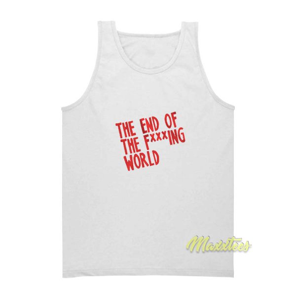 The End Of The Fucking World Tank Top